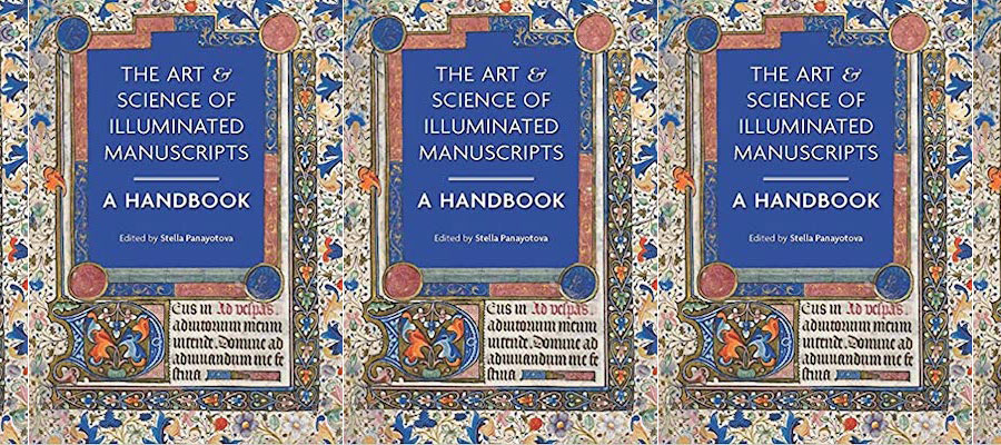 The Art & Science of Illuminated Manuscripts: A Handbook | Mary Jaharis