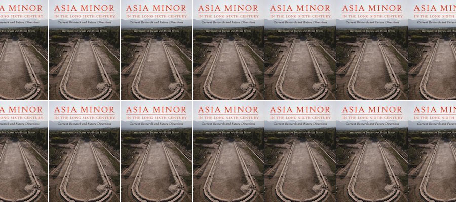 Asia Minor in the Long Sixth Century: Current Research and Future Directions lead image