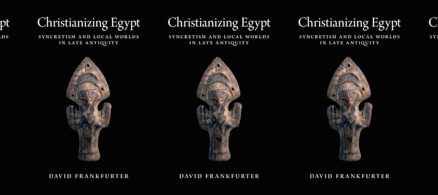 Christianizing Egypt: Syncretism and Local Worlds in Late Antiquity lead image