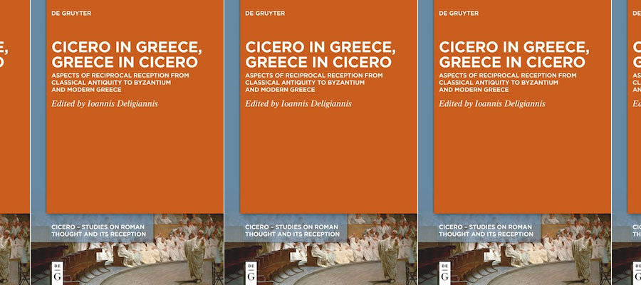 Cicero in Greece, Greece in Cicero: Aspects of Reciprocal Reception from Classical Antiquity to Byzantium and Modern Greece lead image