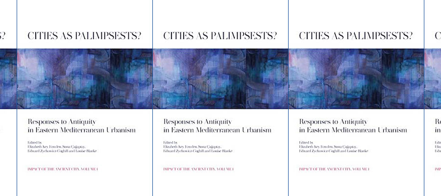 Cities as Palimpsests?: Responses to Antiquity in Eastern Mediterranean Urbanism lead image