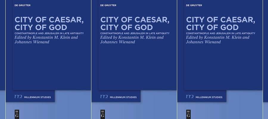 City of Caesar, City of God: Constantinople and Jerusalem in Late Antiquity lead image