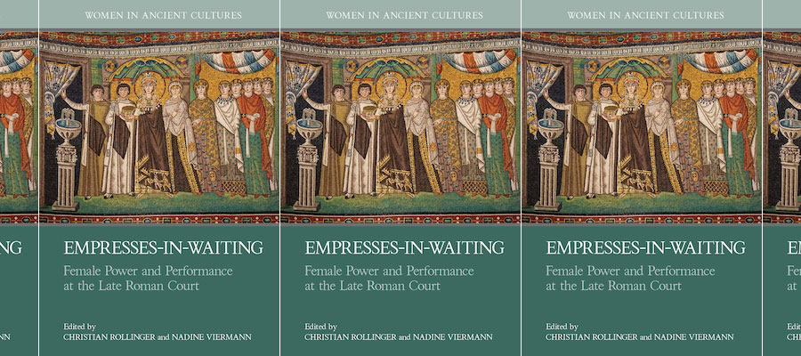 Empresses-in-Waiting: Female Power and Performance at the Late Roman Court lead image