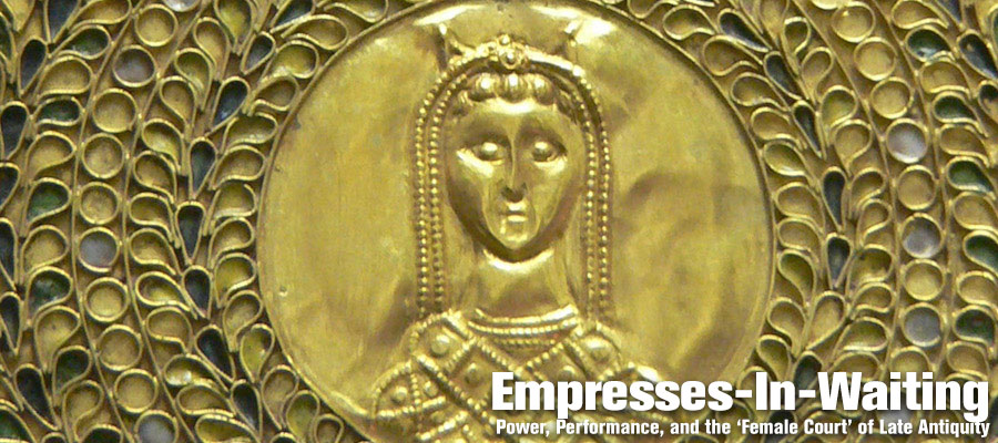 Empresses-In-Waiting: Power, Performance, and the ‘Female Court’ of Late Antiquity lead image