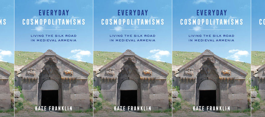 Everyday Cosmopolitanisms: Living the Silk Road in Medieval Armenia lead image