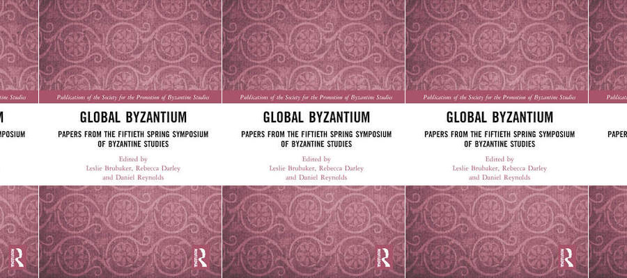 Global Byzantium: Papers from the Fiftieth Spring Symposium of Byzantine Studies lead image