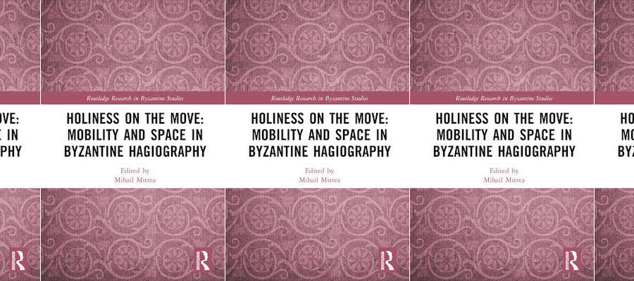 Holiness on the Move: Mobility and Space in Byzantine Hagiography lead image
