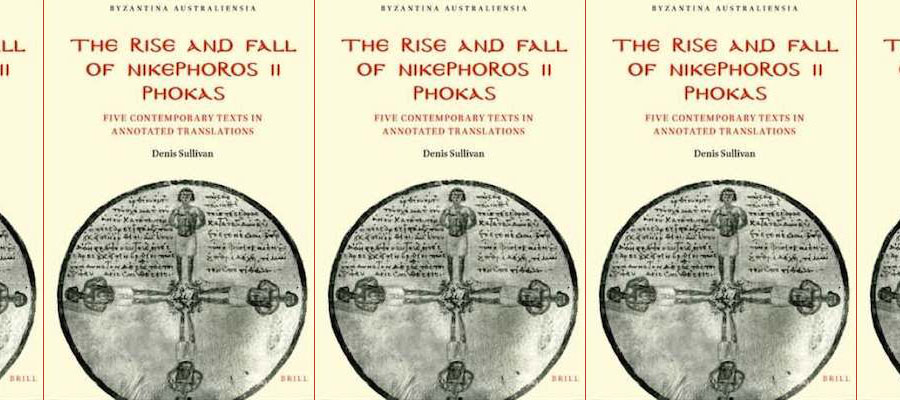 The Rise and Fall of Nikephoros II Phokas: Five Contemporary Texts in Annotated Translations lead image