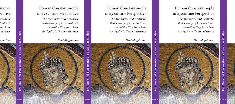 Roman Constantinople in Byzantine Perspective: The Memorial and Aesthetic Rediscovery of Constantine’s Beautiful City, from Late Antiquity to the Renaissance lead image