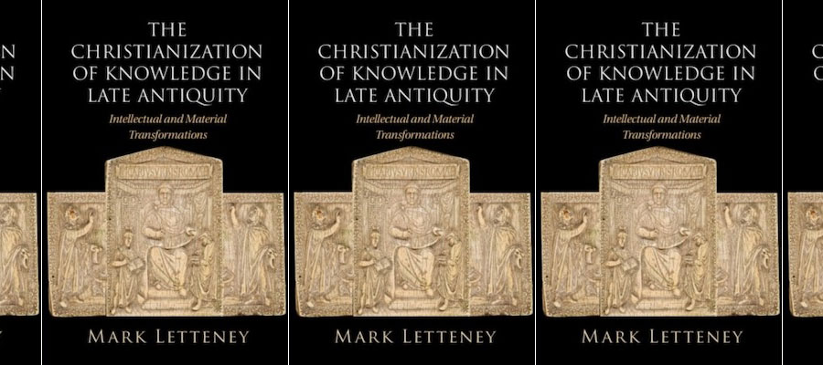 The Christianization of Knowledge in Late Antiquity: Intellectual and Material Transformations lead image
