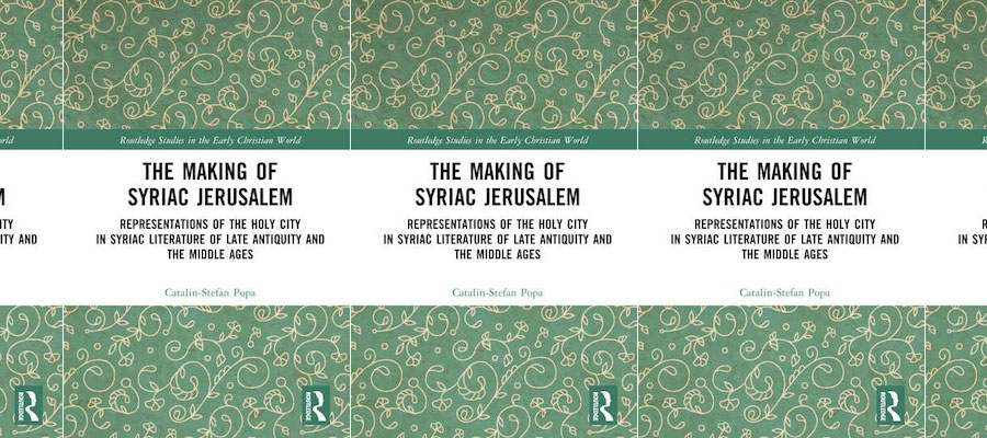 The Making of Syriac Jerusalem: Representations of the Holy City in Syriac Literature of Late Antiquity and the Middle Ages lead image