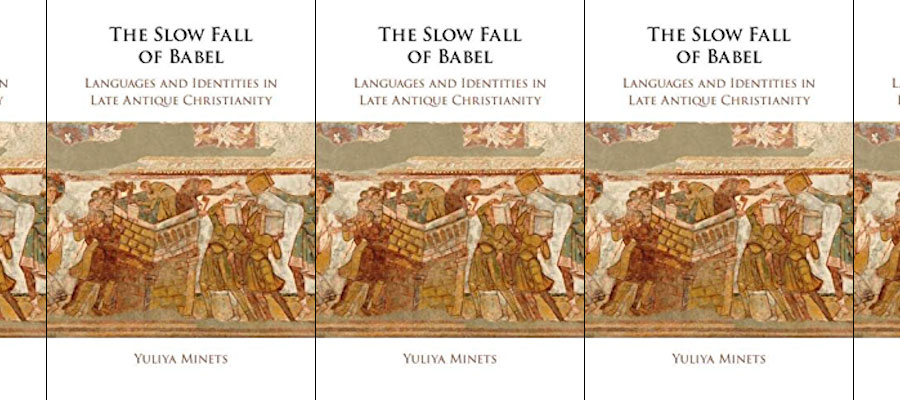 The Slow Fall of Babel: Languages and Identities in Late Antique Christianity lead image