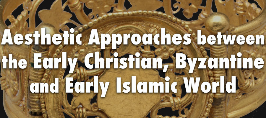 Aesthetic Approaches between the Early Christian, Byzantine and Early Islamic World lead image