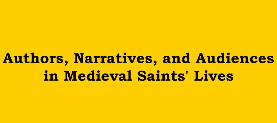 Authors, Narratives, and Audiences in Medieval Saints’ Lives lead image