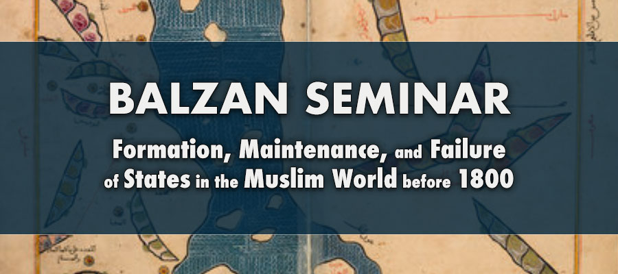 Balzan Seminar on the Formation, Maintenance, and Failure of States in the Muslim World before 1800 lead image