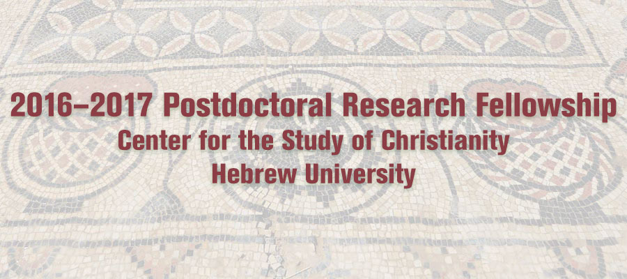2016–2017 Postdoctoral Research Fellowship, Center for the Study of Christianity, Hebrew University lead image