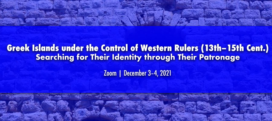 Greek Islands under the Control of Western Rulers (13th–15th Cent.): Searching for Their Identity through Their Patronage lead image