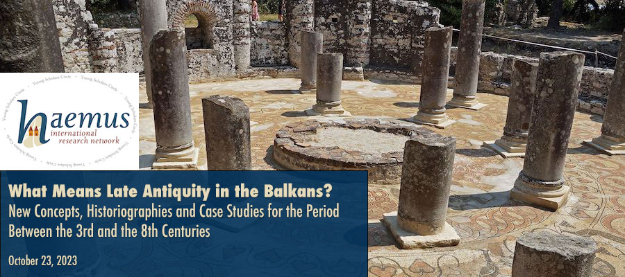 What Means Late Antiquity in the Balkans? New Concepts, Historiographies and Case Studies for the Period Between the 3rd and the 8th Centuries lead image