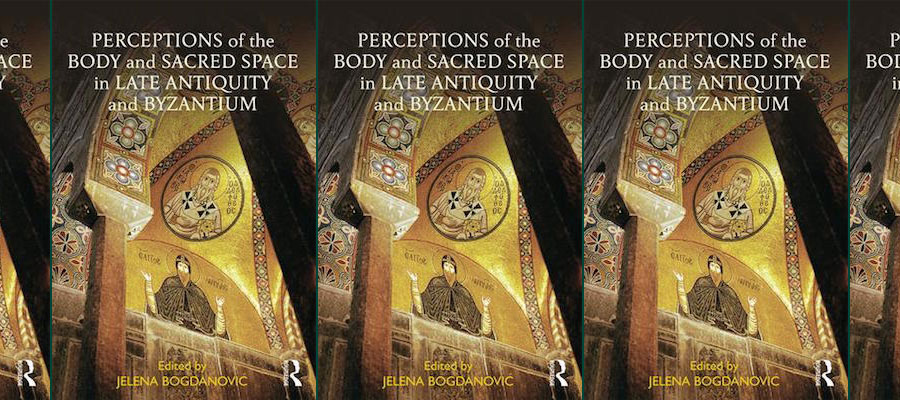 Perceptions of the Body and Sacred Space in Late Antiquity and Byzantium lead image