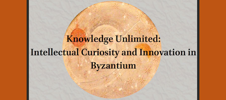 Knowledge Unlimited: Intellectual Curiosity and Innovation in Byzantium lead image